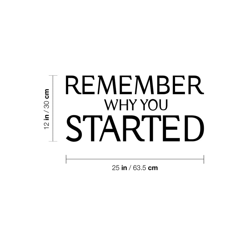 Vinyl Wall Art Decal - Remember Why You Started - Modern Inspirational Positive Life Quote Sticker For Home Gym Work Office Bedroom Living Room Coffee Shop Decor 4