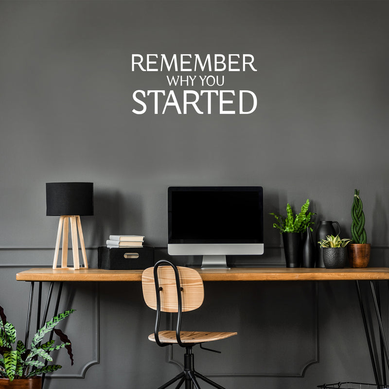 Vinyl Wall Art Decal - Remember Why You Started - 12" x 25" - Modern Inspirational Positive Life Quote Sticker For Home Gym Work Office Bedroom Living Room Coffee Shop Decor 3