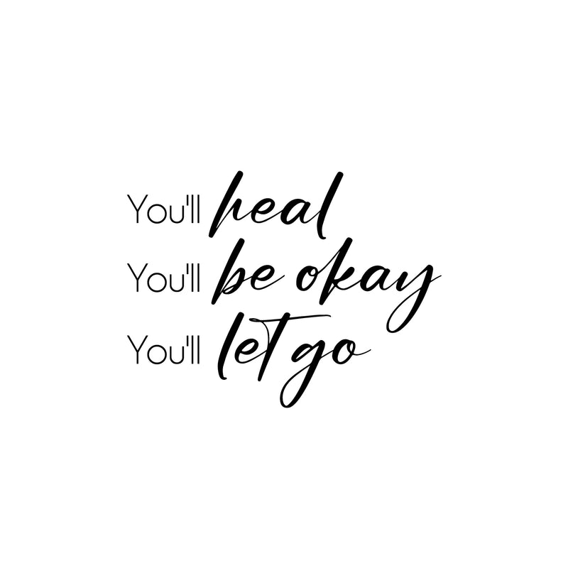 Vinyl Wall Art Decal - You'll Heal You'll Be Okay - 16.5" x 22" - Trendy Motivational Positive Healthy Quote Sticker For Home Bedroom School Classroom Office Gym Fitness Lifestyle Decor 1