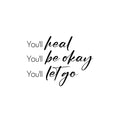 Vinyl Wall Art Decal - You'll Heal You'll Be Okay - 16. Trendy Motivational Positive Healthy Quote Sticker For Home Bedroom School Classroom Office Gym Fitness Lifestyle Decor 1