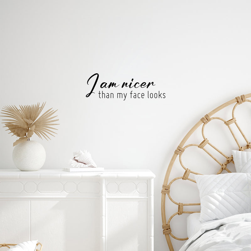 Vinyl Wall Art Decal - I Am Nicer Than My Face Looks - 8.5" x 25" - Trendy Funny Sarcastic Adult Joke Quote Sticker For Home Office Bedroom Closet Mirror Decor 2