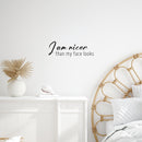 Vinyl Wall Art Decal - I Am Nicer Than My Face Looks - 8. Trendy Funny Sarcastic Adult Joke Quote Sticker For Home Office Bedroom Closet Mirror Decor 2