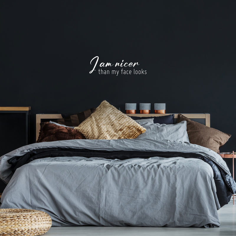 Vinyl Wall Art Decal - I Am Nicer Than My Face Looks - 8.5" x 25" - Trendy Funny Sarcastic Adult Joke Quote Sticker For Home Office Bedroom Closet Mirror Decor 2
