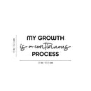 Vinyl Wall Art Decal - My Growth Is A Continuous Process - Motivational Self Love Quote Sticker For Home Office Therapy Bedroom Living Room Decor 4