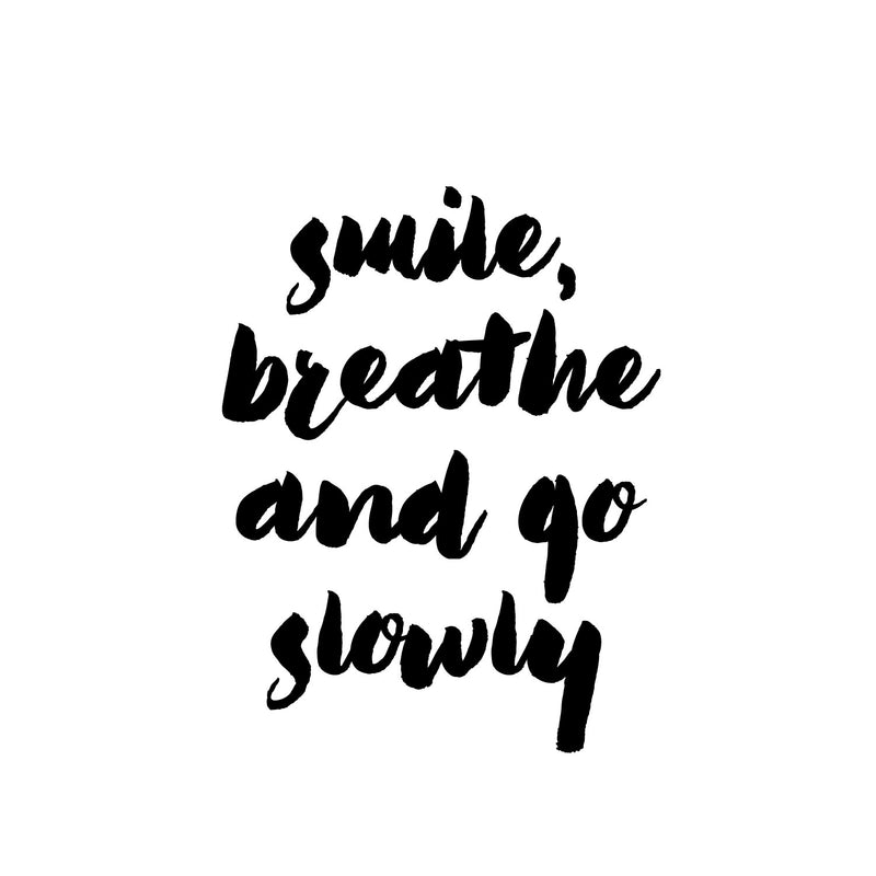 Vinyl Wall Art Decal - Smile Breathe And Go Slowly - Modern Fun Inspiring Lovely Good Vibes Quote Sticker For Home Kids Bedroom Playroom Classroom School Office Coffee Shop Decor 1