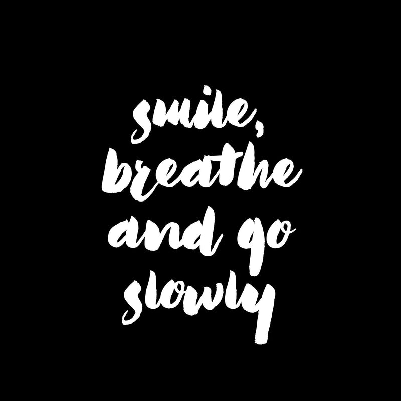 Vinyl Wall Art Decal - Smile Breathe And Go Slowly - 13" x 10" - Modern Fun Inspiring Lovely Good Vibes Quote Sticker For Home Kids Bedroom Playroom Classroom School Office Coffee Shop Decor 1