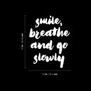Vinyl Wall Art Decal - Smile Breathe And Go Slowly - 13" x 10" - Modern Fun Inspiring Lovely Good Vibes Quote Sticker For Home Kids Bedroom Playroom Classroom School Office Coffee Shop Decor 4