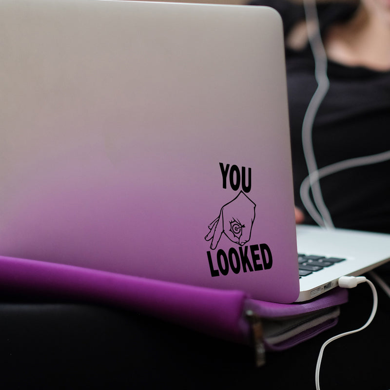 Vinyl Wall Art Decal - You Looked - 5" x 3.5" - Trendy Adult Joke Quote Hand Design Sticker For Bedroom Mirror Notebooks Laptops Mugs Thermos Cars Bumper Decor 3