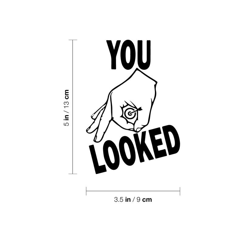 Vinyl Wall Art Decal - You Looked - - Trendy Adult Joke Quote Hand Design Sticker For Bedroom Mirror Notebooks Laptops Mugs Thermos Cars Bumper Decor 4