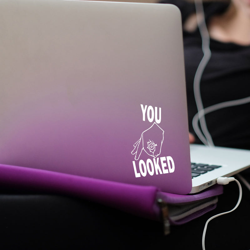 Vinyl Wall Art Decal - You Looked - 5" x 3.5" - Trendy Adult Joke Quote Hand Design Sticker For Bedroom Mirror Notebooks Laptops Mugs Thermos Cars Bumper Decor 3