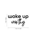 Vinyl Wall Art Decal - I Woke Up Worthy - 15" x 25" - Modern Motivational Self Love Quote Sticker for Home Office Therapy Bedroom Living Room Decor 4