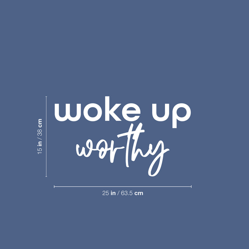 Vinyl Wall Art Decal - I Woke Up Worthy - 15" x 25" - Modern Motivational Self Love Quote Sticker for Home Office Therapy Bedroom Living Room Decor 4