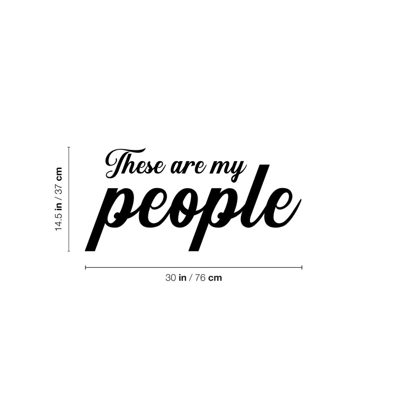 Vinyl Wall Art Decal - These Are My People - 14.5" x 30" - Motivational Optimistic Quote Sticker For Home Office Meetings Conference Rooms Work Coffee Shop Decor 4