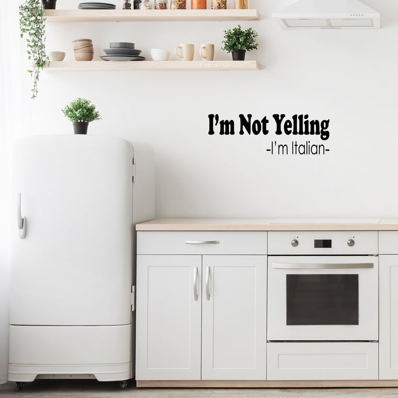 Vinyl Wall Art Decal - I'm Not Yelling I'm Italian - 10" x 30" - Trendy Sarcastic Funny Adult Joke Quote Sticker For Home Bedroom Family Room Dining Room Restaurant Kitchen Decor 2