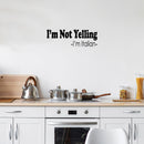Vinyl Wall Art Decal - I'm Not Yelling I'm Italian - 10" x 30" - Trendy Sarcastic Funny Adult Joke Quote Sticker For Home Bedroom Family Room Dining Room Restaurant Kitchen Decor 3