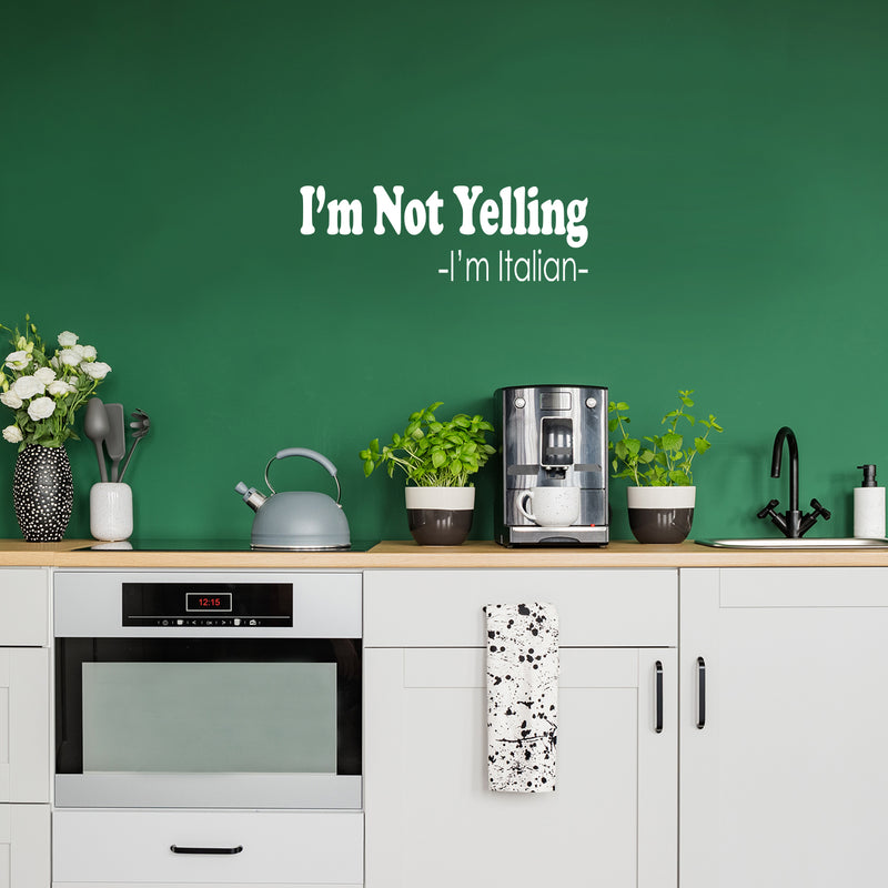 Vinyl Wall Art Decal - I'm Not Yelling I'm Italian - 10" x 30" - Trendy Sarcastic Funny Adult Joke Quote Sticker For Home Bedroom Family Room Dining Room Restaurant Kitchen Decor 3