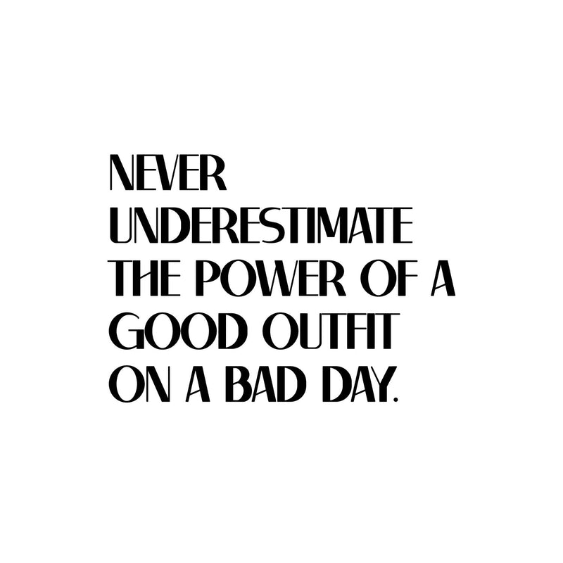 Vinyl Wall Art Decal - Never Underestimate The Power Of A Good Outfit On A Bad Day - Inspirational Quote Sticker For Closet Bedroom Boutique Beauty Saloon Office Decor 1