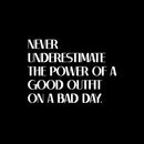 Vinyl Wall Art Decal - Never Underestimate The Power Of A Good Outfit On A Bad Day - 10" x 14" - Inspirational Quote Sticker For Closet Bedroom Boutique Beauty Saloon Office Decor 1
