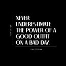 Vinyl Wall Art Decal - Never Underestimate The Power Of A Good Outfit On A Bad Day - 10" x 14" - Inspirational Quote Sticker For Closet Bedroom Boutique Beauty Saloon Office Decor 4