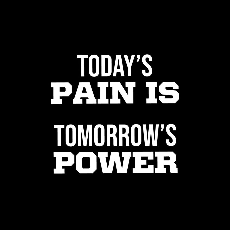 Vinyl Wall Art Decal - Today's Pain Is Tomorrow's Power - 15" x 16" - Trendy Motivational Positive Quote Sticker For Office Home Workout Room Gym Center Fitness Lifestyle Decor 1