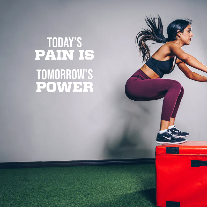 Vinyl Wall Art Decal - Today's Pain Is Tomorrow's Power - 15" x 16" - Trendy Motivational Positive Quote Sticker For Office Home Workout Room Gym Center Fitness Lifestyle Decor 3