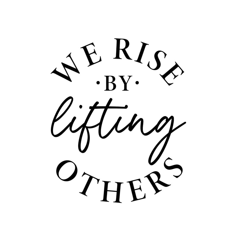 Vinyl Wall Art Decal - We Rise By Lifting Others - 14.5" x 12" - Motivational Friendship Quote Sticker For Home Office Therapy Bedroom Living Room Decor 1