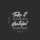 Vinyl Wall Art Decal - Take It Day By Day And Be Grateful For Every Breath - 20" x 20" - Motivational Self Love Quote Sticker For Home Office Therapy Bedroom Living Room Decor 4