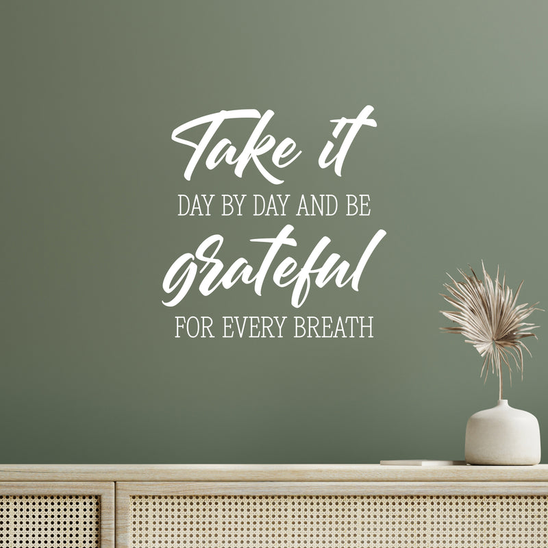 Vinyl Wall Art Decal - Take It Day By Day And Be Grateful For Every Breath - 20" x 20" - Motivational Self Love Quote Sticker For Home Office Therapy Bedroom Living Room Decor 3