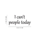 Vinyl Wall Art Decal - I Can't People Today - 11.5" x 25" - Trendy Fun Positive Sarcastic Adult Joke Quote Sticker For Home Bedroom Living Room Office Coffee Shop Storefront Decor 4