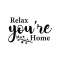 Vinyl Wall Art Decal - Relax You're Home - 1 - Trendy Cute Inspirational Quote Sticker For Family Home Office Couple Bedroom Living Room Entryway Decor 1