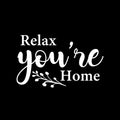 Vinyl Wall Art Decal - Relax You're Home - 14" x 8.5" - Trendy Cute Inspirational Quote Sticker For Family Home Office Couple Bedroom Living Room Entryway Decor 1