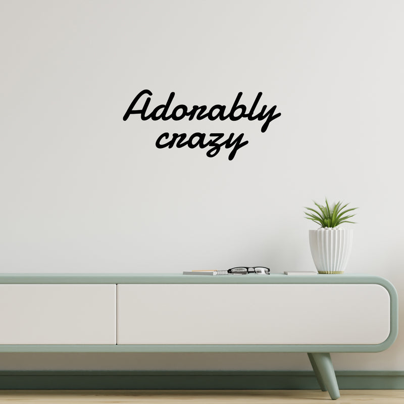 Vinyl Wall Art Decal - Adorably Crazy - 11.5" x 25" - Modern Inspiring Fun Lovely Quote Sticker For Home Kids Room Nursery Playroom Playground Daycare Kindergarten Classroom Decor 2