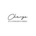 Vinyl Wall Art Decal - Change Is A Conscious Choice - Trendy Motivating Positive Mind Quote Sticker Home Living Room Study Room School Classroom Office Coffee Shop Decor 1