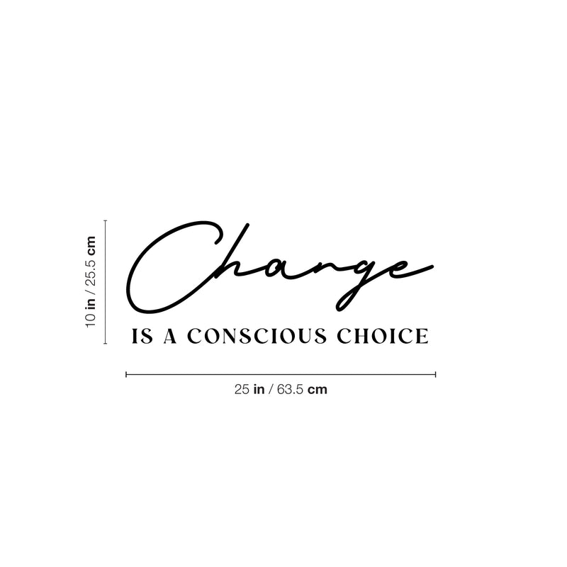 Vinyl Wall Art Decal - Change Is A Conscious Choice - Trendy Motivating Positive Mind Quote Sticker Home Living Room Study Room School Classroom Office Coffee Shop Decor 4