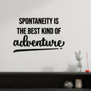 Vinyl Wall Art Decal - Spontaneity Is The Best Kind Of Adventure - 7.5" x 11" - Positive Good Vibes Quote Sticker For Home Living Room Kids Bedroom Playroom Classroom School Office Decor 2