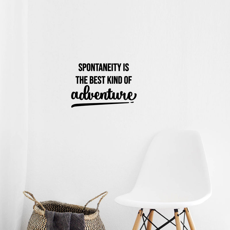 Vinyl Wall Art Decal - Spontaneity Is The Best Kind Of Adventure - 7.5" x 11" - Positive Good Vibes Quote Sticker For Home Living Room Kids Bedroom Playroom Classroom School Office Decor 3