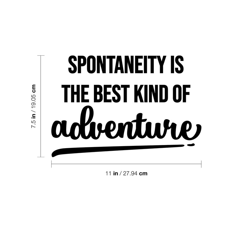 Vinyl Wall Art Decal - Spontaneity Is The Best Kind Of Adventure - 7.5" x 11" - Positive Good Vibes Quote Sticker For Home Living Room Kids Bedroom Playroom Classroom School Office Decor 4