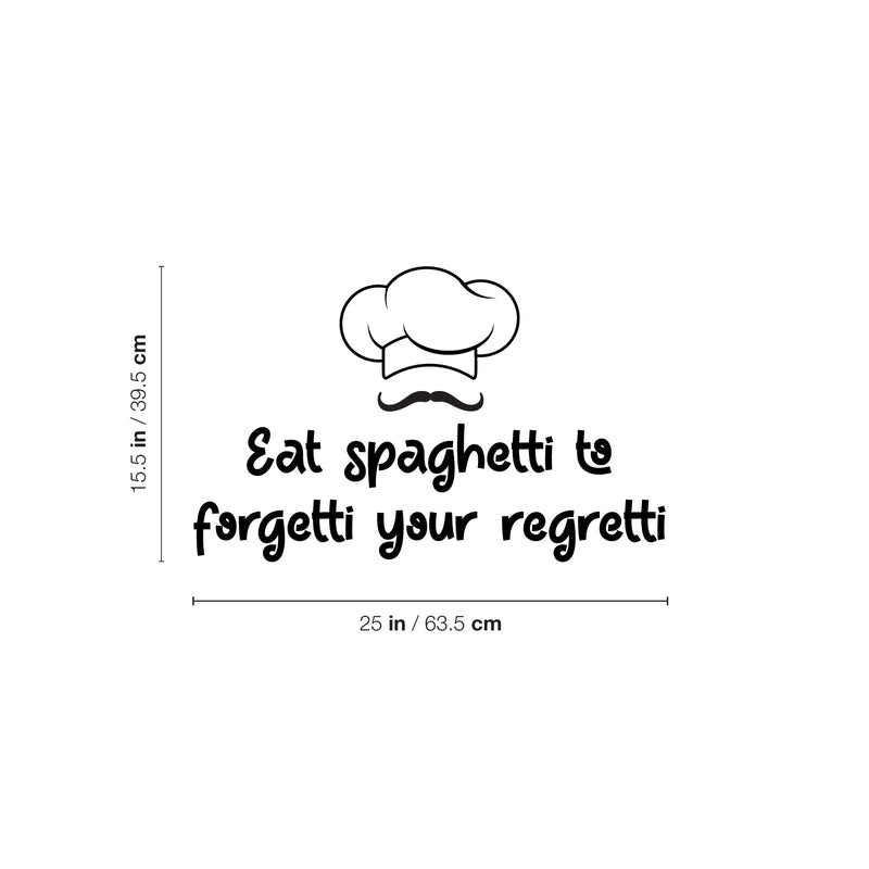 Vinyl Wall Art Decal - Eat Spaghetti To Forgetti Your Regretti - 15.5" x 25" - Trendy Funny Food Lover Sticker For Home Bedroom Family Room Kitchen Dining Room Restaurant Decor 4