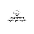 Vinyl Wall Art Decal - Eat Spaghetti To Forgetti Your Regretti - 15. Trendy Funny Food Lover Sticker For Home Bedroom Family Room Kitchen Dining Room Restaurant Decor 1