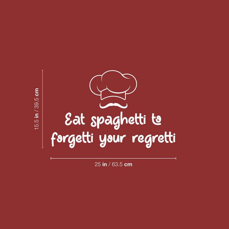 Vinyl Wall Art Decal - Eat Spaghetti To Forgetti Your Regretti - 15.5" x 25" - Trendy Funny Food Lover Sticker For Home Bedroom Family Room Kitchen Dining Room Restaurant Decor 4