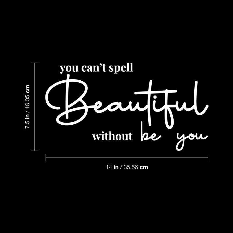 Vinyl Wall Art Decal - You Can't Spell Beautiful Without Be You - 7.5" x 14" - Trendy Inspirational Quote Sticker For Home Bedroom Office Make Up Mirror Boutique Beauty Salon 4