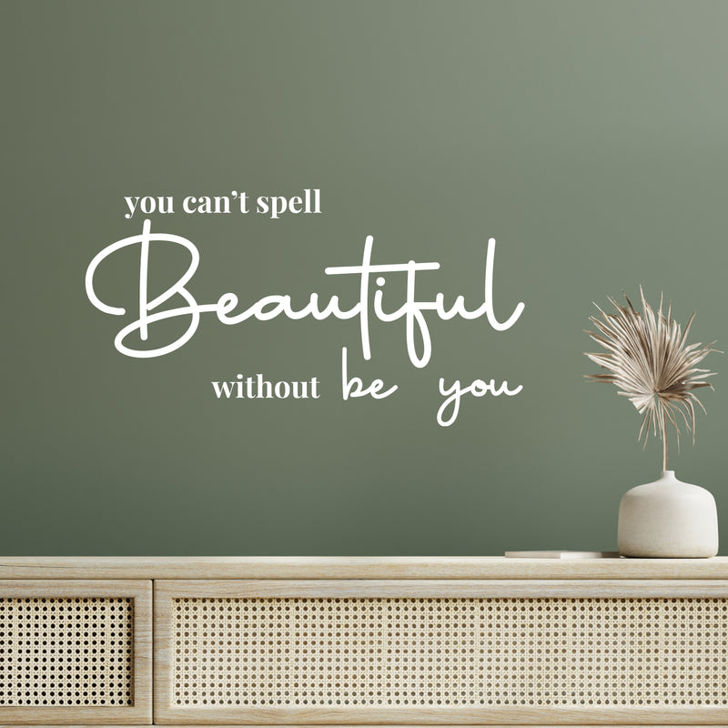 Vinyl Wall Art Decal - You Can't Spell Beautiful Without Be You - 7.5" x 14" - Trendy Inspirational Quote Sticker For Home Bedroom Office Make Up Mirror Boutique Beauty Salon 2