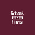 Vinyl Wall Art Decal - School Nurse - 4" x 4" - Inspirational Motivational Quote Heart Design Sticker For Home Office Laptop Mugs Thermos Notebook Bumper Sticker Decor 1