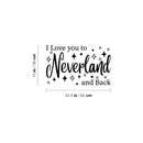 Vinyl Wall Art Decal - I Love You To Neverland And Back - 15" x 24.5" - Modern Inspirational Quote Sticker For Children Bedroom Home Nursery Daycare Kids Room Decor 4