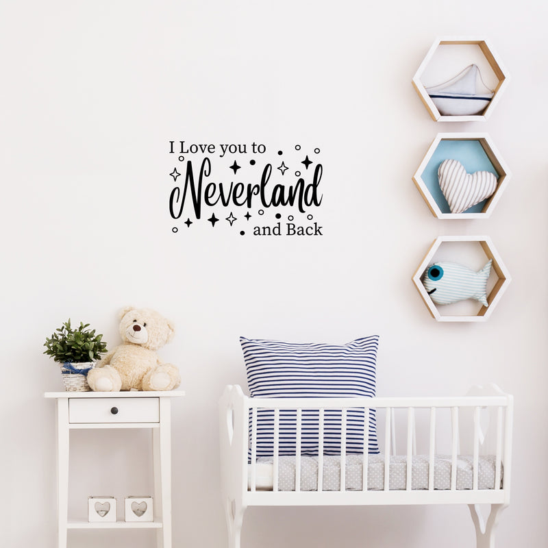 Vinyl Wall Art Decal - I Love You To Neverland And Back - 15" x 24.5" - Modern Inspirational Quote Sticker For Children Bedroom Home Nursery Daycare Kids Room Decor 3