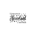 Vinyl Wall Art Decal - I Love You To Neverland And Back - - Modern Inspirational Quote Sticker For Children Bedroom Home Nursery Daycare Kids Room Decor 1