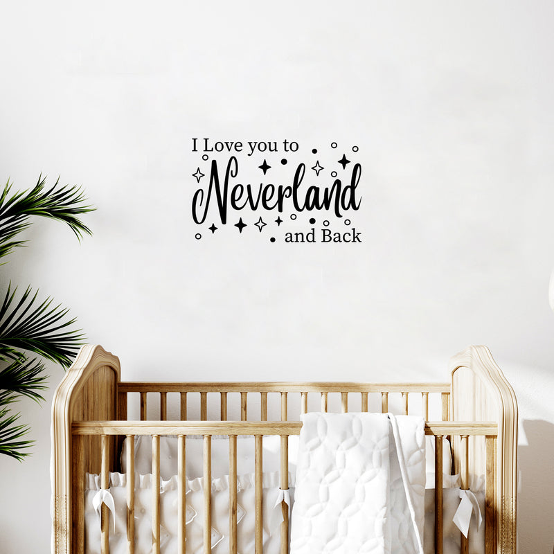 Vinyl Wall Art Decal - I Love You To Neverland And Back - - Modern Inspirational Quote Sticker For Children Bedroom Home Nursery Daycare Kids Room Decor 2