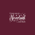 Vinyl Wall Art Decal - I Love You To Neverland And Back - 15" x 24.5" - Modern Inspirational Quote Sticker For Children Bedroom Home Nursery Daycare Kids Room Decor 1