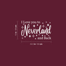 Vinyl Wall Art Decal - I Love You To Neverland And Back - 15" x 24.5" - Modern Inspirational Quote Sticker For Children Bedroom Home Nursery Daycare Kids Room Decor 4