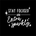 Vinyl Wall Art Decal - Stay Focused And Extra Sparkly - 10" x 13" - Modern Inspirational Positive Quote Sticker Star Icons For Home Office Bedroom Living Room Decor 1